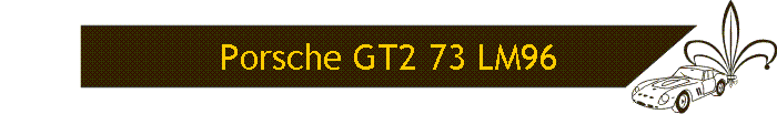 Porsche GT2 73 LM96